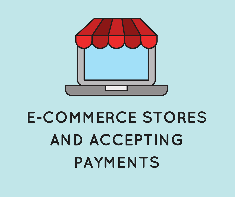 E-commerce Stores and Accepting Payments