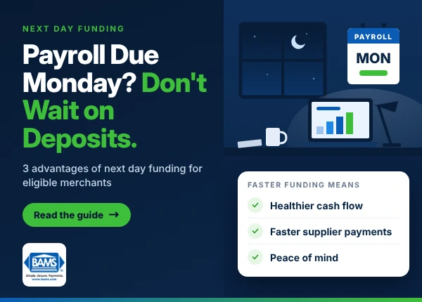 Advantages of Next Day Funding | BAMS BAMS graphic showing a small business office at night with a payroll calendar, highlighting next day funding benefits of healthier cash flow, faster supplier payments and peace of mind.