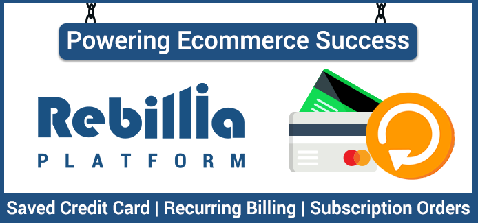 Rebillia Platform - Subscriptions, Saved Credit Cards and Recurring Billing