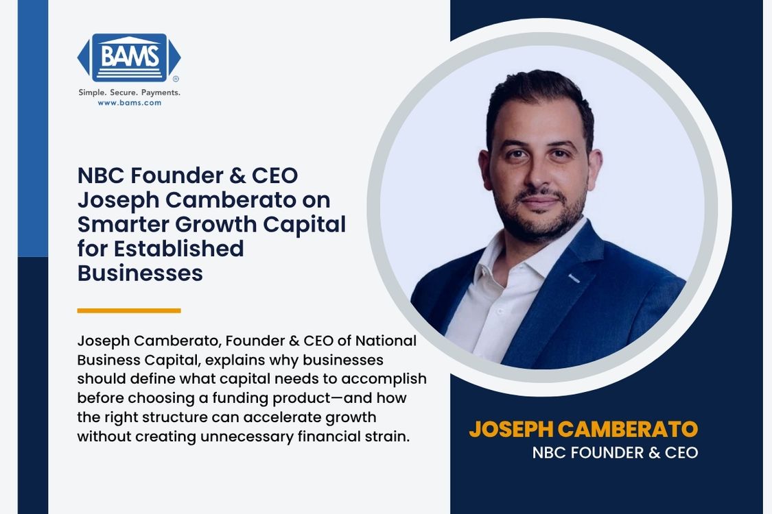 Portrait of Joseph Camberato, Founder and CEO of National Business Capital, featured in a BAMS interview about choosing the right growth capital, cash flow financing, and funding strategies for established businesses.